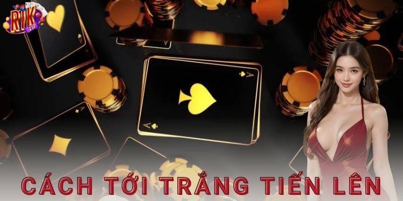 Khái niệm cách tới trắng tiến lên